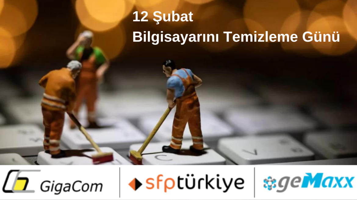 12 Şubat - Bilgisayarını Temizleme Günü